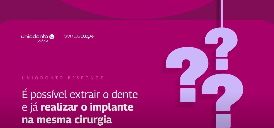 Uniodonto Responde aborda possibilidade de extração e implante na mesmo procedimento